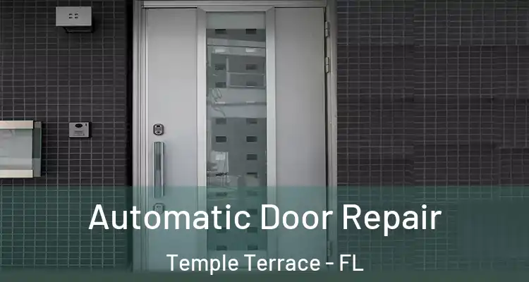  Automatic Door Repair Temple Terrace - FL