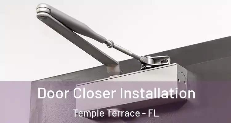  Door Closer Installation Temple Terrace - FL