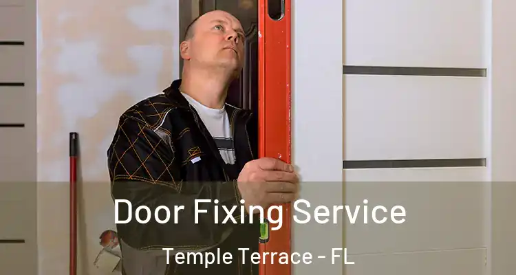  Door Fixing Service Temple Terrace - FL