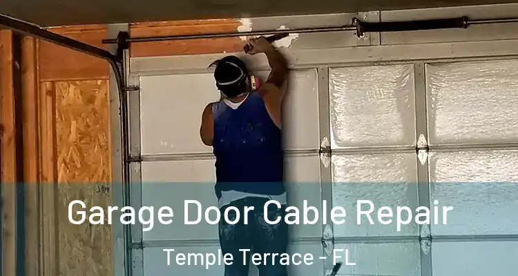  Garage Door Cable Repair Temple Terrace - FL