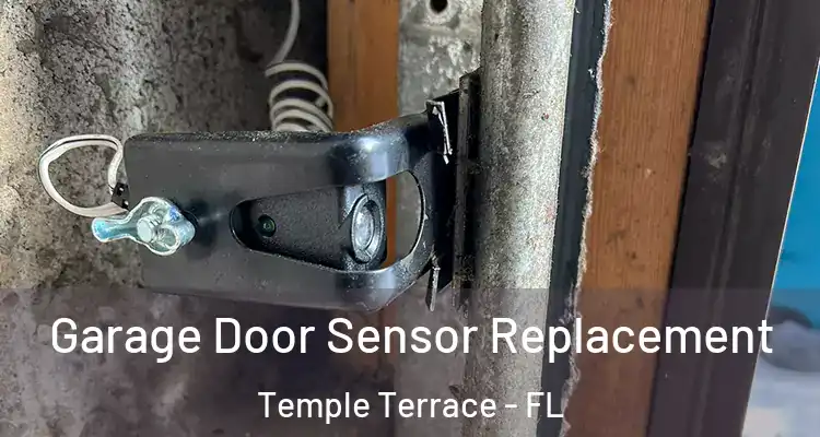  Garage Door Sensor Replacement Temple Terrace - FL
