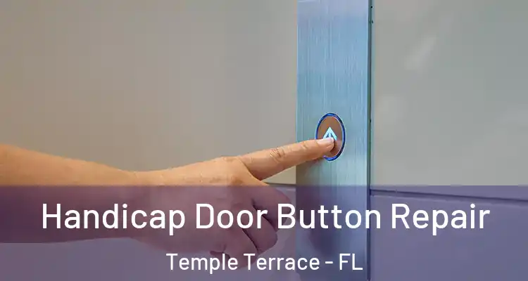  Handicap Door Button Repair Temple Terrace - FL