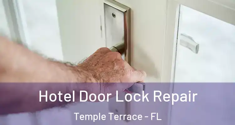  Hotel Door Lock Repair Temple Terrace - FL