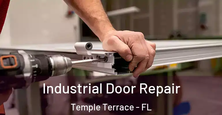  Industrial Door Repair Temple Terrace - FL