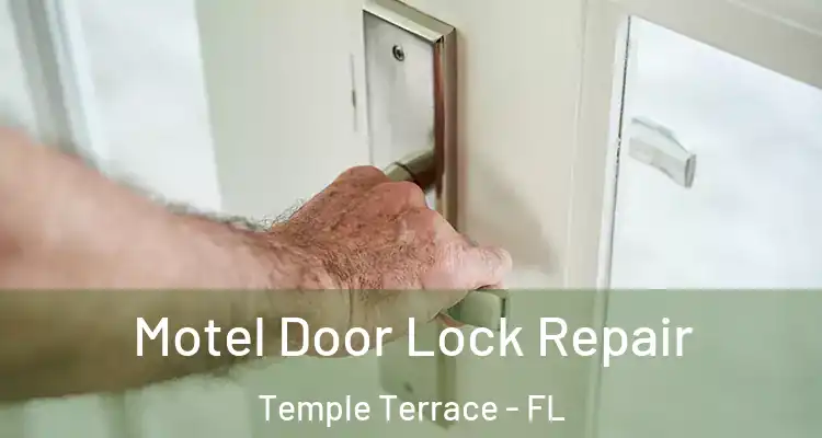  Motel Door Lock Repair Temple Terrace - FL
