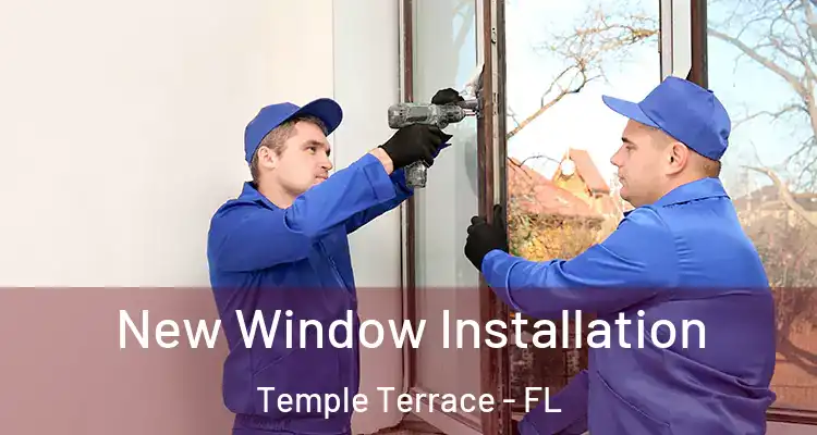  New Window Installation Temple Terrace - FL