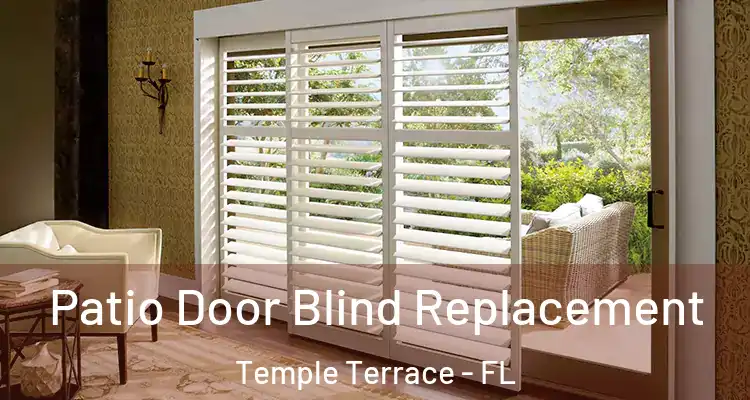  Patio Door Blind Replacement Temple Terrace - FL