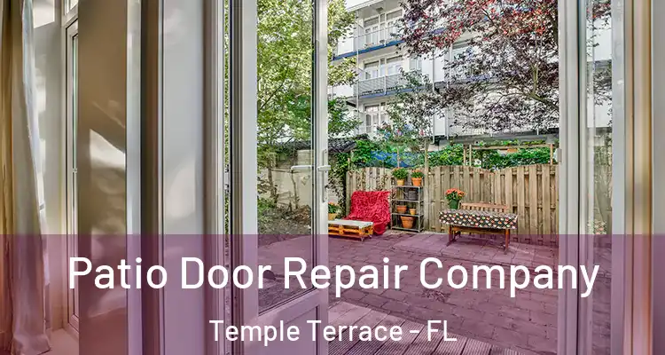  Patio Door Repair Company Temple Terrace - FL
