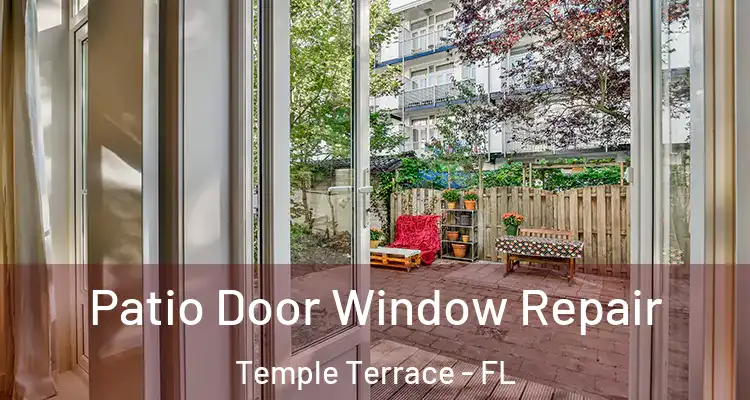  Patio Door Window Repair Temple Terrace - FL