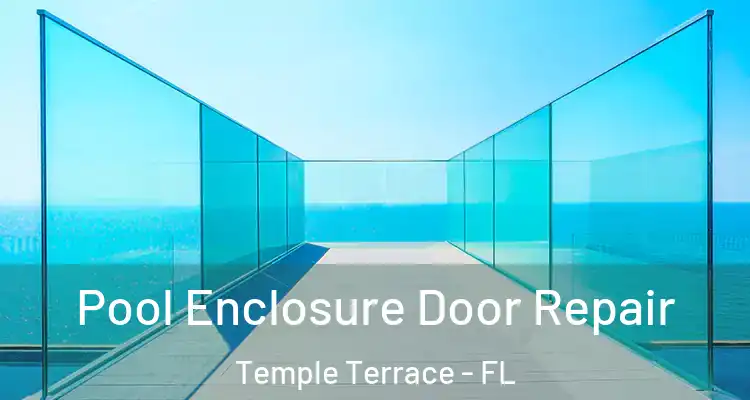  Pool Enclosure Door Repair Temple Terrace - FL
