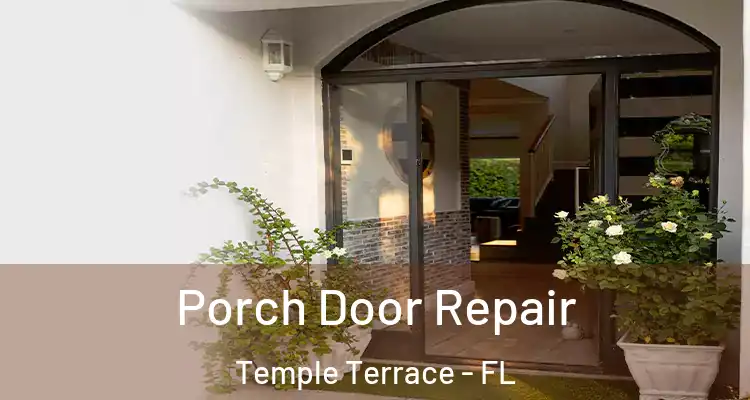  Porch Door Repair Temple Terrace - FL