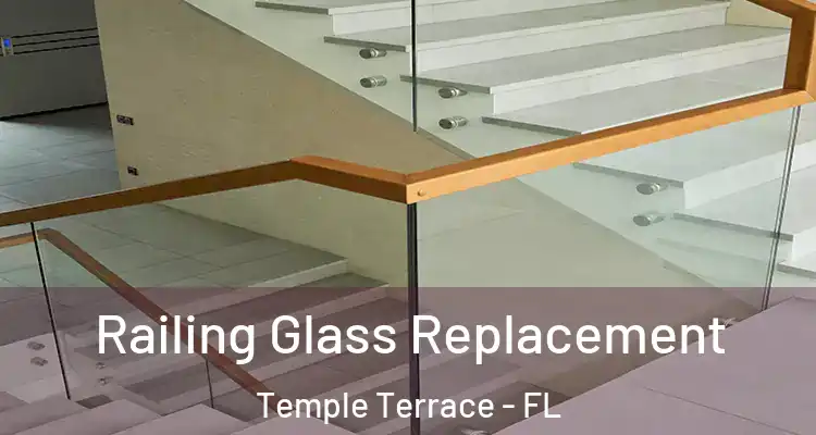  Railing Glass Replacement Temple Terrace - FL