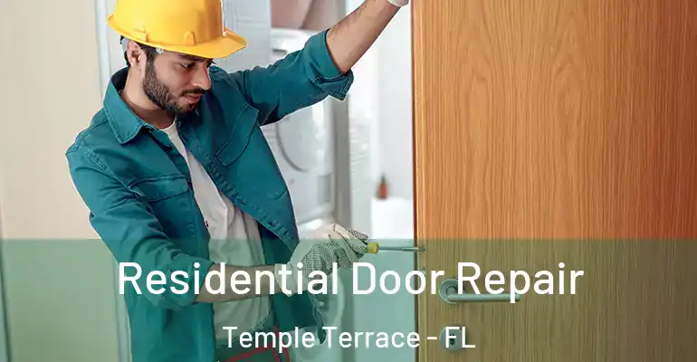  Residential Door Repair Temple Terrace - FL