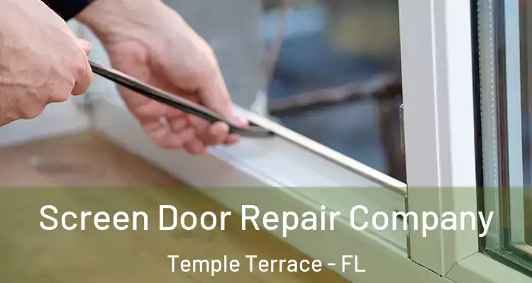  Screen Door Repair Company Temple Terrace - FL