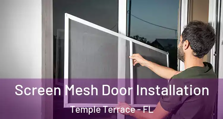  Screen Mesh Door Installation Temple Terrace - FL