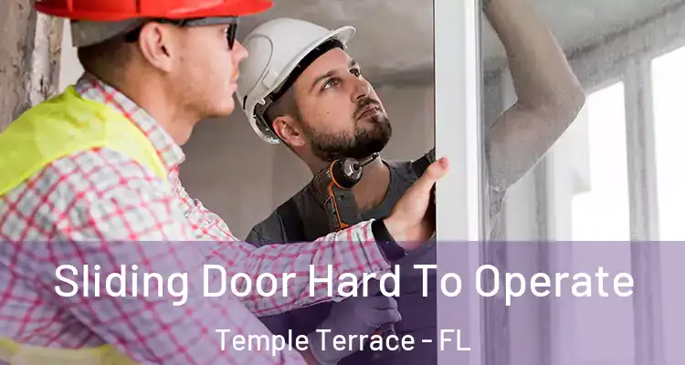  Sliding Door Hard To Operate Temple Terrace - FL